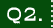 Q2.