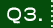 Q3.