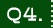 Q4.